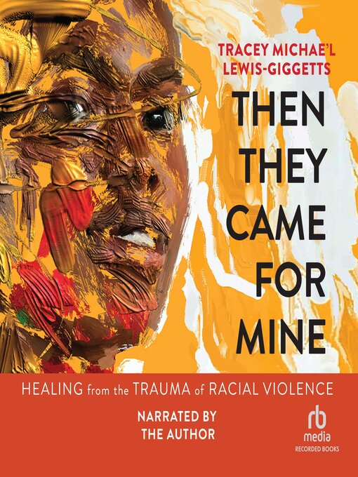 Title details for Then They Came for Mine by Tracey Michae'l Lewis-Giggetts - Available